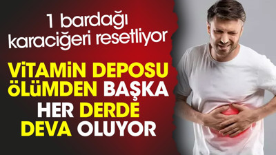 Vitamin deposu ölümden başka her derde deva oluyor. 1 bardağı karaciğeri resetliyor