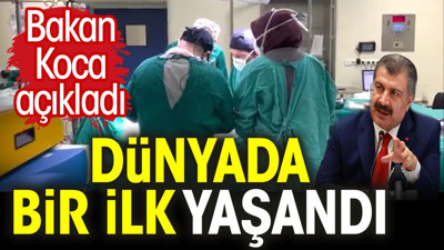 Dünyada bir ilk yaşandı. Sağlık Bakanı Koca açıkladı
