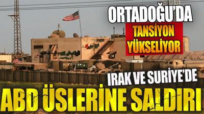 Flaş… Flaş… ABD üslerine füzeli saldırı