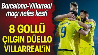 La Liga'da geri dönüşlerin olduğu çılgın maçta 8 gol çıktı. Villarreal Barcelona'yı devirdi