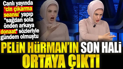 Cinci hoca Pelin Hürman son hali ortaya çıktı. 'Sağdan sola üstten alta önden arkaya donat' sözleriyle gündem olmuştu