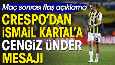 Crespo'dan İsmail Kartal'a özel istek: İkimizi birlikte oynatsın