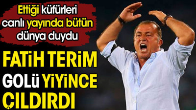 Fatih Terim yedikleri gol sonrası çıldırdı. Ettiği küfürleri canlı yayında bütün dünya duydu