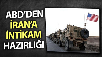 ABD’den İran'a intikam hazırlığı