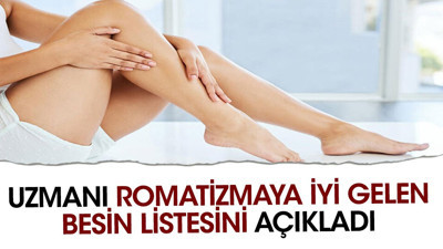 Uzmanı romatizmaya iyi gelen besin listesini açıkladı