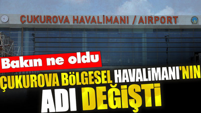 Çukurova Bölgesel Havalimanı'nın adı değişti