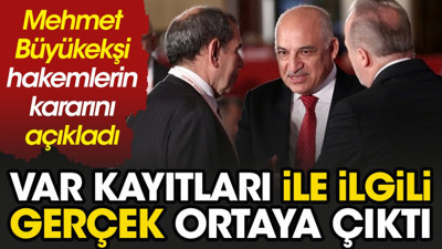 Mehmet Büyükekşi hakemlerin kararını duyurdu. VAR kayıtlarının açıklanması ile ilgili gerçek ortaya çıktı