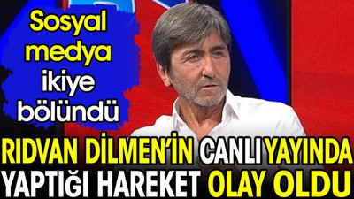Rıdvan Dilmen'in canlı yayında yaptığı hareket olay oldu. Sosyal medya ikiye bölündü