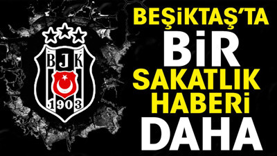 Trabzonspor maçı öncesi Beşiktaş'ta bir sakatlık daha