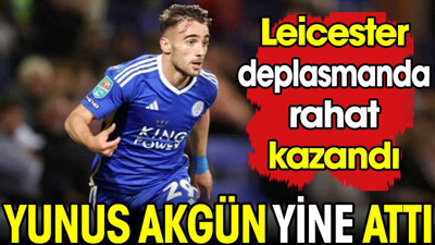 Yunus Akgün yine attı. Leicester City deplasmanda rahat kazandı