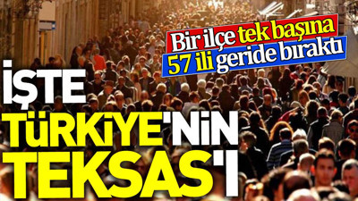 İşte Türkiye'nin Teksas'ı. Bir ilçe tek başına 57 ili geride bıraktı