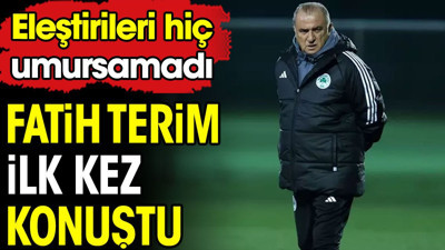 Fatih Terim ilk kez konuştu. Eleştirilere kulak asmadı