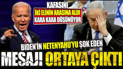 Biden'ın Netanyahu'yu şok eden mesajı ortaya çıktı. Kafasını iki elinin arasına aldı kara kara düşünüyor
