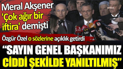 Özgür Özel'den Akşener'in 'çok ağır bir iftira' dediği sözlerine açıklama geldi