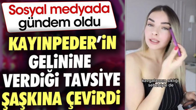 Kayınpeder'in gelinine verdiği tavsiye şaşkına çevirdi. Sosyal medyada gündem oldu