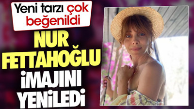 Nur Fettahoğlu imajını yeniledi. Yeni tarzı çok beğenildi