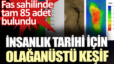 İnsanlık tarihi için olağanüstü keşif. Fas sahilinde tam 85 adet bulundu