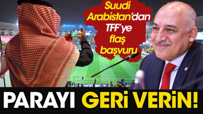 Suudi Arabistan'dan TFF'ye flaş başvuru: Parayı geri verin. Şimdi ne olacak?