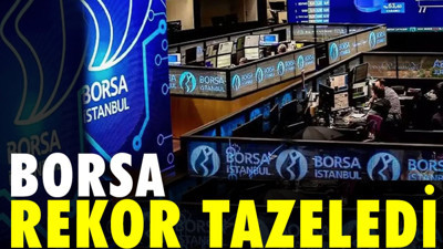 Borsa rekor tazeledi