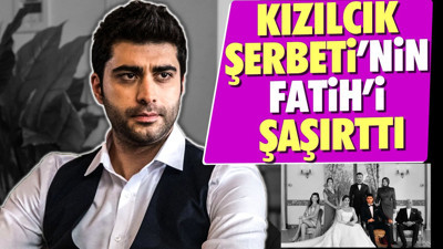 Kızılcık Şerbeti'nin Fatih'i şaşırttı