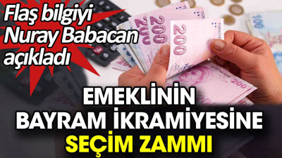 Emeklinin bayram ikramiyesine seçim zammı. Flaş bilgiyi Nuray Babacan açıkladı