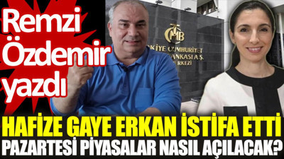 Gaye Erkan istifa etti. Pazartesi piyasalar nasıl açılacak?