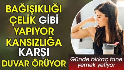 Bağışıklığı çelik gibi yapıyor. Kansızlığa karşı duvar örüyor. Günde birkaç tane yemek yetiyor