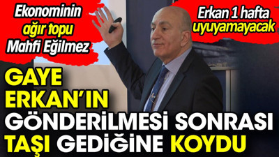 Mahfi Eğilmez, Gaye Erkan’ın gönderilmesinin ardından taşı gediğine koydu. Erkan 1 hafta uyuyamayacak
