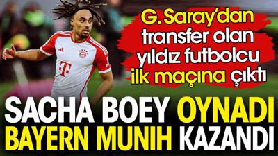 Sacha Boey ilk maçına çıktı. Bayern Münih kazandı