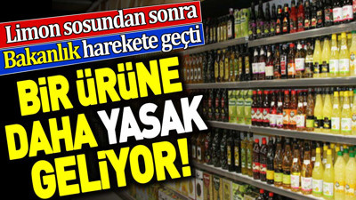Limon sosundan sonra Bakanlık harekete geçti. Bir ürüne daha yasak geliyor