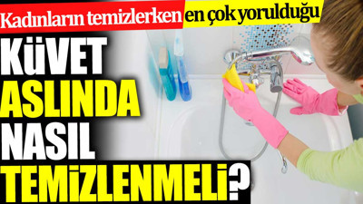 Kadınların temizlerken en çok yorulduğu küvet aslında nasıl temizlenmeli?
