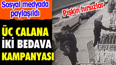 'Üç çalana iki bedava kampanyası'. Sosyal medyada yayınlandı pişkin hırsızlar