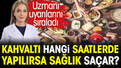 Kahvaltı hangi saatlerde yapılırsa sağlık saçar? Uzmanı uyarılarını sıraladı