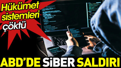 ABD'de siber saldırı. Hükümet sistemleri çöktü