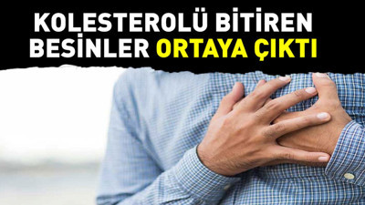 Kolesterolü bitiren besinler ortaya çıktı