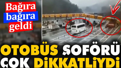 Otobüs şoförü çok dikkatliydi. Bağıra bağıra geldi