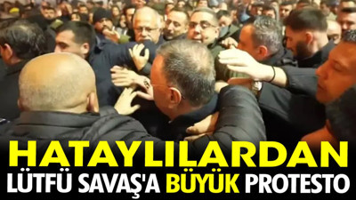 Hataylılardan Lütfü Savaş'a büyük protesto