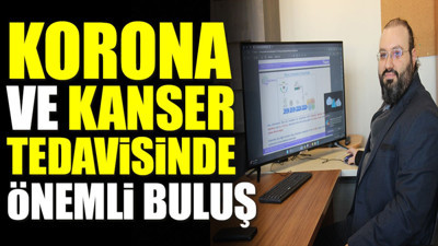 Korona virüs ve kanser tedavisinde önemli buluş