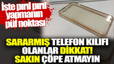 Sararmış telefon kılıfı nasıl temizlenir? Şeffaf kılıfı pırıl pırıl yapmanın yöntemleri nelerdir?