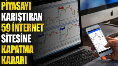 Piyasayı karıştıran 59 internet sitesine kapatma kararı