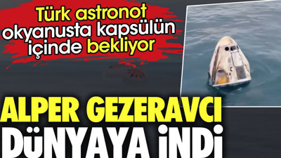 Alper Gezeravcı Dünya'ya döndü