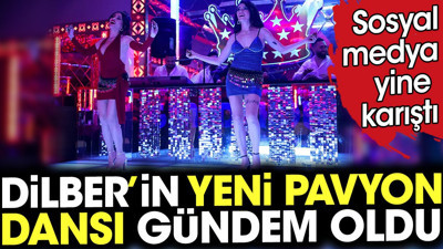 Dilber’in yeni pavyon dansı gündem oldu. Sosyal medya yine karıştı