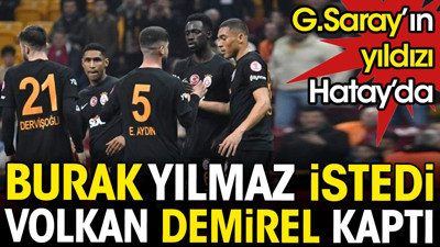 Galatasaray'da ayrılık. Burak Yılmaz istedi Volkan Demirel kaptı.