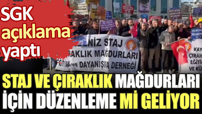 Staj ve çıraklık mağdurları için düzenleme mi geliyor. SGK açıklama yaptı
