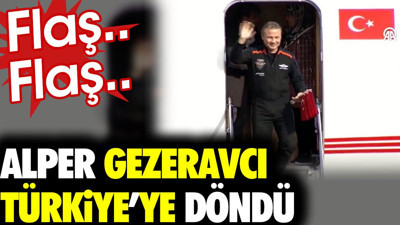 Alper Gezeravcı Türkiye'ye döndü