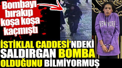 İstiklal Caddesi'ndeki saldırgan bomba olduğunu bilmiyormuş.Bombayı bırakıp koşa koşa kaçmıştı