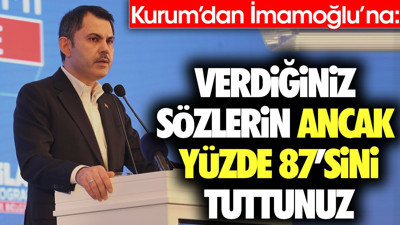 Murat Kurum'dan İmamoğlu'na. 'Verdiğiniz sözlerin ancak yüzde 87'sini tuttunuz'