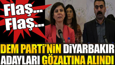 Flaş... Flaş... DEM Parti'nin Diyarbakır adayları gözaltına alındı