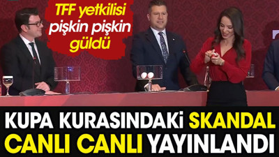 Türkiye Kupası kura çekimindeki skandal canlı yayınlandı. TFF yetkilisi pişkin pişkin güldü