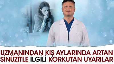 Uzmanından kış aylarında artan sinüzitle ilgili korkutan uyarılar
